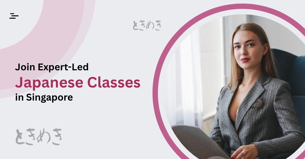 Join Expert-Led Japanese Classes in Singapore